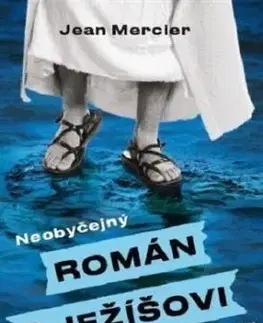 Neobyčejný román o Ježíšovi - Jean Mercier