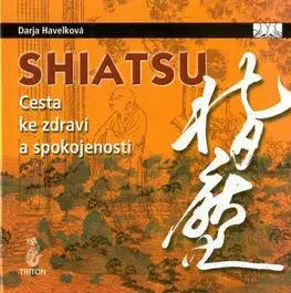 Shiatsu Cesta ke zdraví a spokojenosti - Darja Havelková