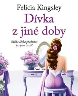 Dívka z jiné doby - Felicia Kingsley