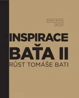 Inspirace Baťa 2: Růst Tomáše Bati - Gabriela Končitíková