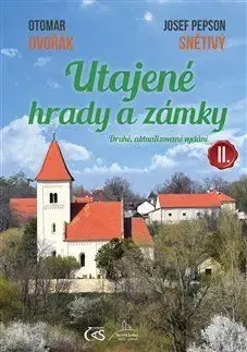 Utajené hrady a zámky II. (Druhé, aktualizované vydání) - Otomar Dvořák, Josef Pepson Snětivý