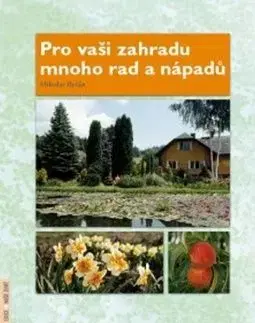 Pro vaši zahradu mnoho rad a nápadů - Miloslav Ryšán