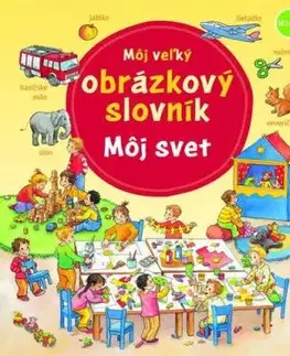 Môj veľký obrázkový slovník: Môj svet - Daniela Prusse