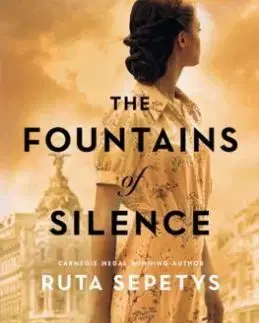 The Fountains of Silence - Ruta Sepetysová