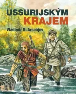 Ussurijským krajem - Vladimir Arseňjev Klavdijevič, Jan Hora