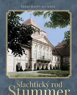 Šľachtický rod Stummer na Slovensku do roku 1945 - Ernst Haupt Stummer