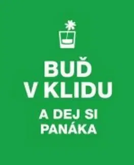 Buď v klidu a dej si panáka
