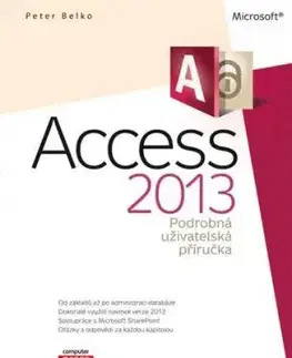 Microsoft Access 2013 Podrobná uživatelská příručka - Peter Belko