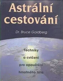 Astrální cestování - Goldberg Bruce
