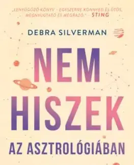 Nem hiszek az asztrológiában - Hogyan alakítják a csillagok az életünket - Debra Silverman