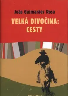 Velká divočina: cesty - Joao Rosa Guimaraes