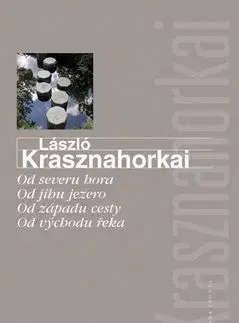 Od severu hora Od jihu jezero Od západu cesty Od východu řeka - László Krasznahorkai