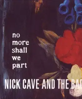 Cave Nick & The Bad Seeds - No More Shall We Part (Remastered) CD+DVD - Nick Cave, The Bad Seeds