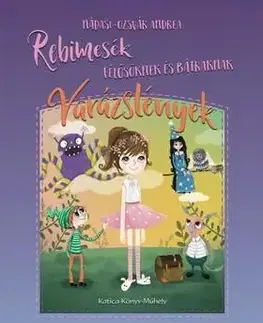 Rebimesék 1. - Félősöknek és bátraknak - Varázslények - Andrea Nádasi-Ozsvár