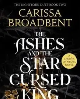 The Ashes and the Star-Cursed King - Carissa Broadbent