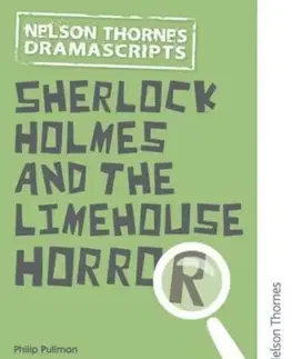Oxford Playscripts: Sherlock Holmes and the Limehouse Horror - Philip Pullman