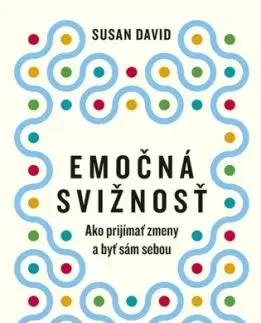 Emočná svižnosť: Ako prijímať zmeny a byť sám sebou - Susan David