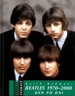 Beatles 1970 - 2000 Den po dni - Keith Badman