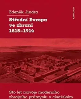 Střední Evropa ve zbrani 1815-1914 - Zdeněk Jindra