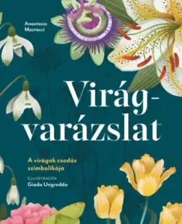 Virágvarázslat - Anastasia Mostacci