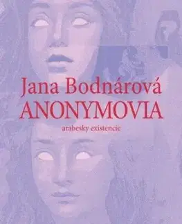 Anonymovia - arabesky existencie - Jana Bodnárová