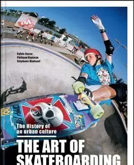 The Art of Skateboarding - Sylvie Barco, Philippe Danjean, Stéphane Madoeuf