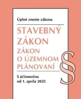 Stavebný zákon + Zákon o územnom plánovaní Úzz, 1. vydanie, 3/2025
