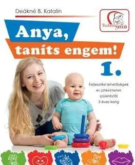 Anya, taníts engem! 1. - Katalin Deákné Bancsó