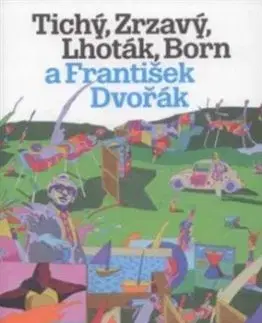 Tichý, Zrzavý, Lhoták, Born a František Dvořák - Jan Dvořák