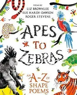 Apes to Zebras An AZ of Shape Poems - Liz Brownlee, Sue Hardy-Dawson, Roger Stevens