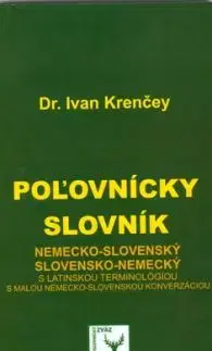Poľovnícky slovník nemecko-slovenský a slovensko-nemecký - Ivan Krenčey