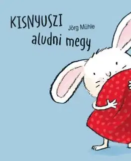Kisnyuszi aludni megy - Jörg Mühle