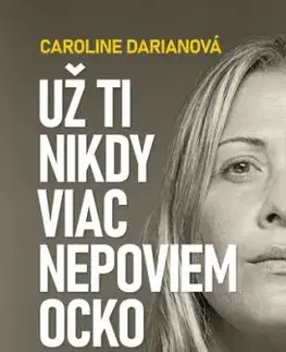 Už ti nikdy viac nepoviem ocko - Caroline Darian