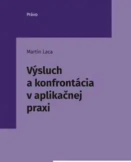 Výsluch a konfrontácia v aplikačnej praxi - Martin Laca