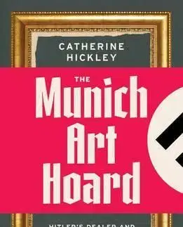 The Munich Art Hoard - Catherine Hickley