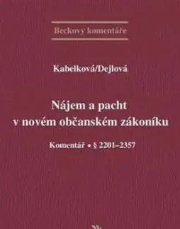 Nájem a pacht v novém občanském zákoníku - Komentář § 2201-2357 - Eva Kabelková, Hana Dejlová