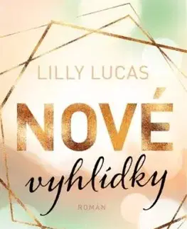 Nové vyhlídky - Lilly Lucas