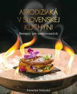 Afrodiziaká v slovenskej kuchyni - Katarína Nádaská
