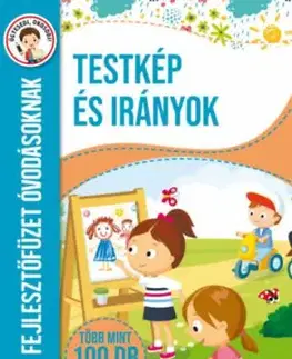 Testkép és irányok - Fejlesztőfüzet óvodásoknak