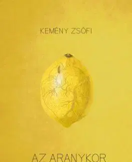 Az aranykor fénykora - Zsófi Kemény