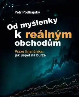Od myšlenky k reálným obchodům - Petr Podhajský