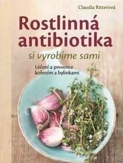 Rostlinná antibiotika si vyrobíme sami - Claudia Ritter