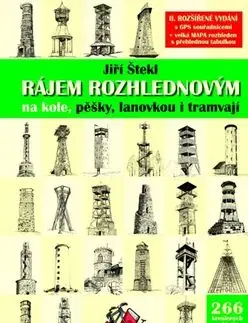 Rájem rozhlednovým na kole, pěšky, lanovkou i tramvají - Jiří Štekl