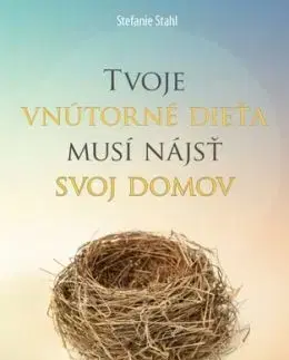 Tvoje vnútorné dieťa musí nájsť svoj domov - Stefanie Stahl