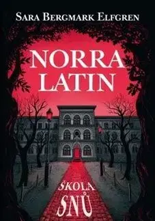 Norra Latin - Škola snů - Sara B. Elfgren
