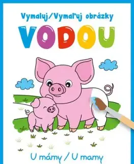 Vymaluj obrázky vodou - U mámy / Vymaľuj obrázky vodou - U mamy (CZ/SK vydanie)