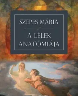 A lélek anatómiája - Mária Szepes