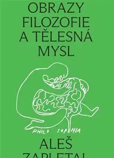 Obrazy filozofie a tělesná mysl - Aleš Zapletal