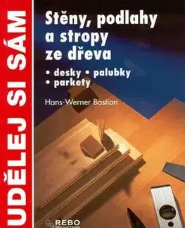 Stěny, podlahy a stropy ze dřeva - Hans-Werner Bastian