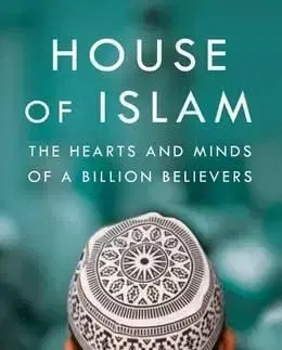 The House of Islam - A Global History - ED Husain